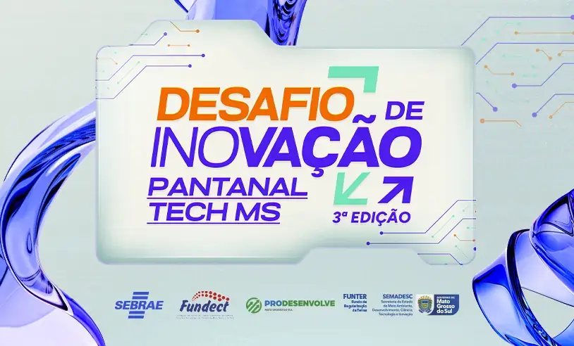 Desafio Pantanal Tech 2026: Inscrições Abertas para Inovações em MS